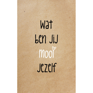 Wenskaart Wat ben jij mooi jezelf