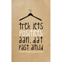 Wenskaart Trek iets positiefs aan, dat past altijd
