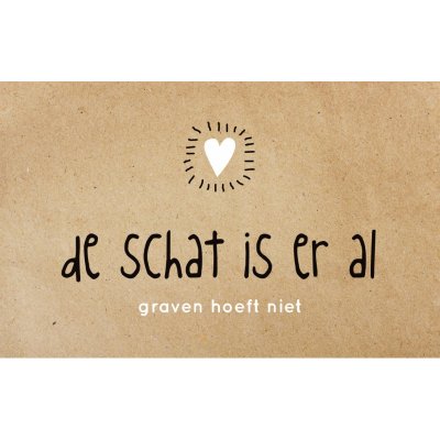 Wenskaart De schat is er al graven hoeft niet