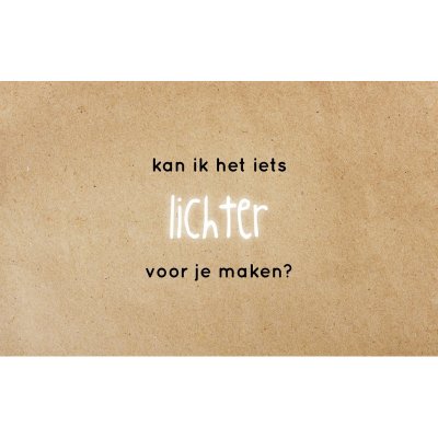 Wenskaart Kan ik het iets lichter voor je maken