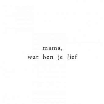 Wenskaart Mama, wat ben je lief
