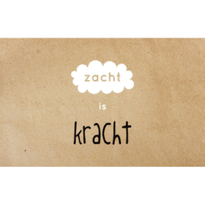 Wenskaart Zacht is kracht