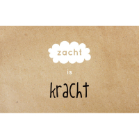 Wenskaart Zacht is kracht